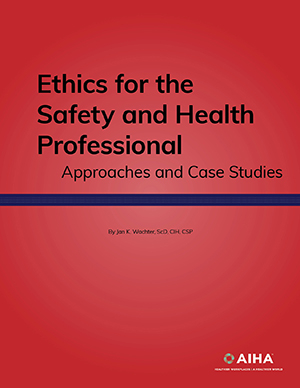 Ethics for the Safety and Health Professional: Approaches and Case Studies cover